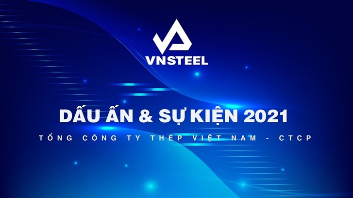 5 dấu ấn và sự kiện nổi bật của VNSTEEL năm 2021