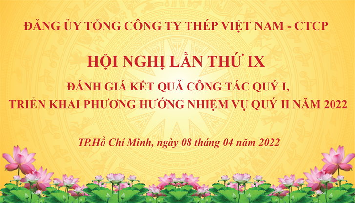 Đảng ủy Tổng công ty Thép Việt Nam - CTCP tổ chức Hội nghị Ban Chấp hành sơ kết quý 1, triển khai nhiệm vụ quý 2 năm 2022