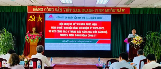 VNSTEEL Thăng Long tổ chức Hội nghị Sơ kết 03 năm thực hiện Nghị quyết Đại hội Đảng bộ nhiệm kỳ 2020 - 2025; Sơ kết công tác 6 tháng đầu năm 2023 của Đảng bộ, Chuyên môn và Công đoàn Công ty