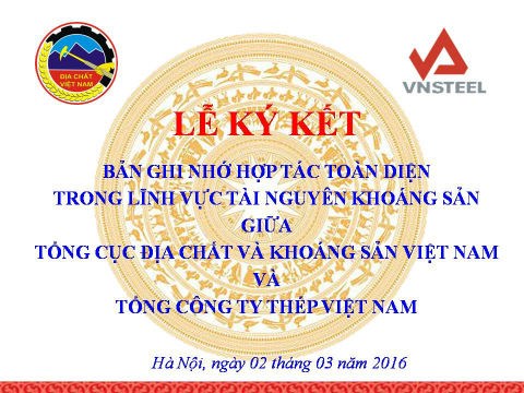 Tổng Công ty Thép Việt Nam-CTCP (VNSTEEL) và Tổng cục Địa chất và Khoáng sản Việt Nam cùng nhau ký Biên bản hợp tác toàn diện